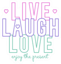 Live, Laugh, Love, Enjoy The Present Sticker
