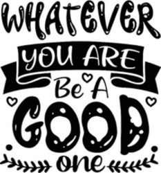 Whatever You Are Be a Good One Sticker