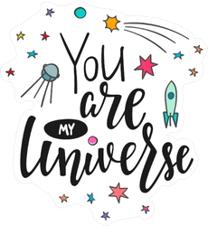 You Are My Universe Space Sticker