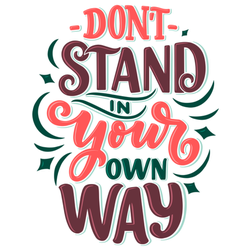 Don't Stand In Your Own Way Sticker