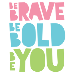 Be Brave Be Bold Be You Sticker