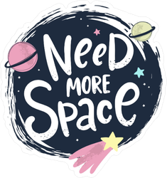 Cute Need More Space Sticker
