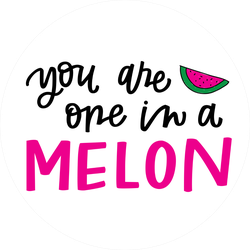 You Are One In A Melon Sticker