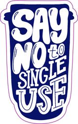 Say No To Single Use Sticker