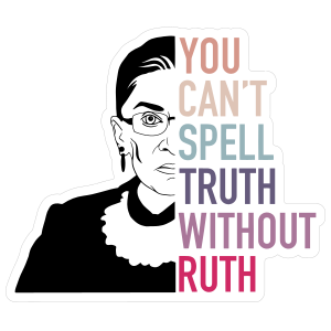 You Cant Spell Truth Without Ruth RBG Sticker